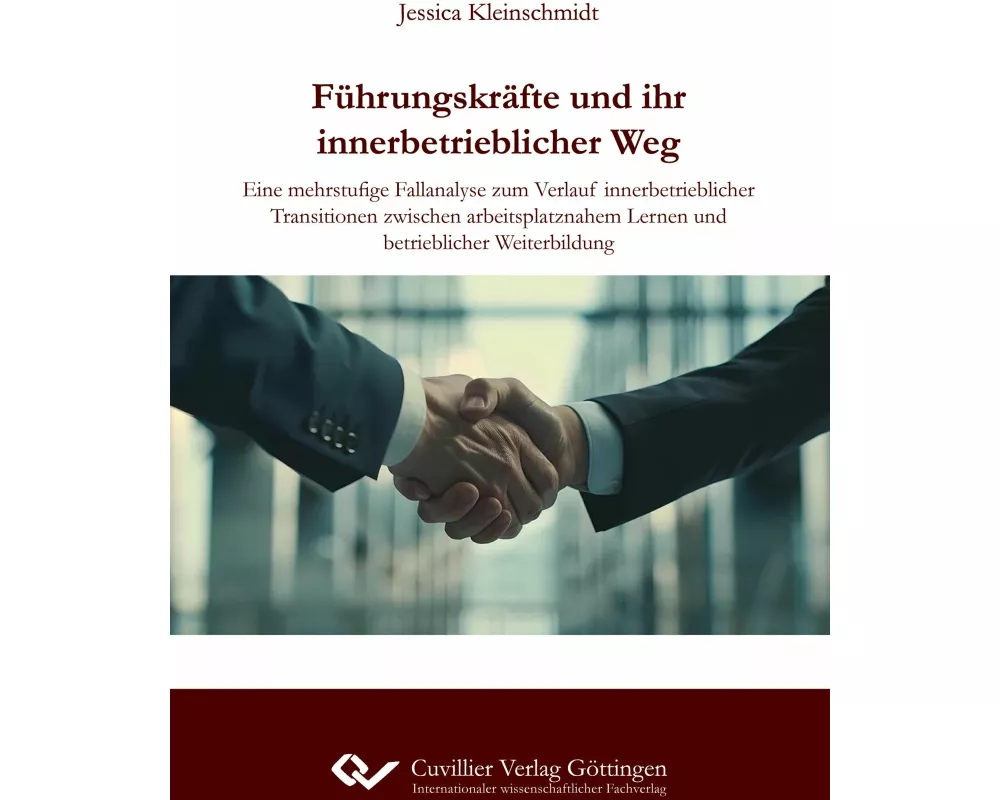 Führungskräfte und ihr innerbetrieblicher Weg. Eine mehrstufige Fallanalyse zum Verlauf innerbetrieblicher Transitionen zwischen arbeitsplatznahem Ler