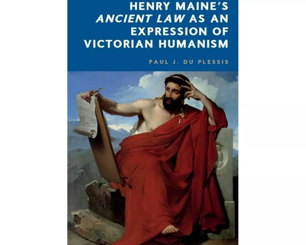 Henry Maine’s Ancient Law as an Expression of Victorian Humanism