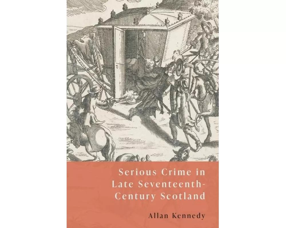 Serious Crime in Late Seventeenth-Century Scotland