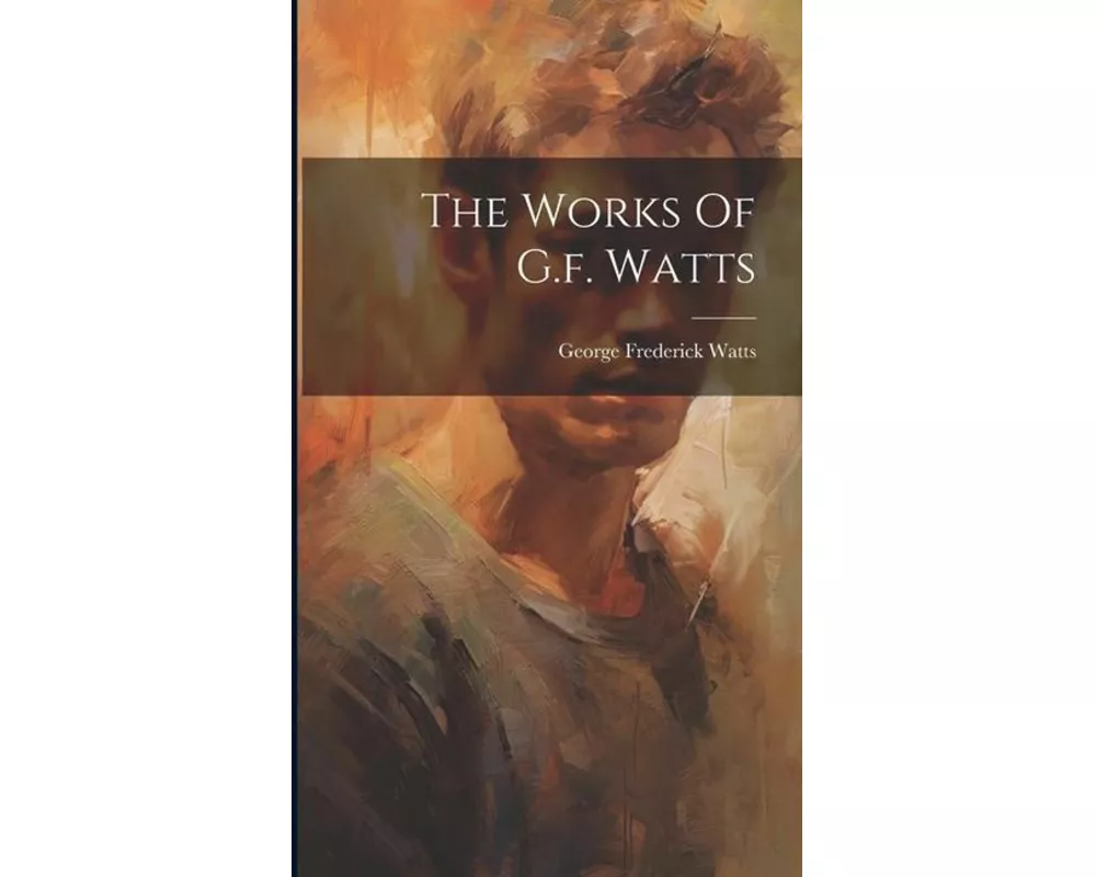 The Works Of G.f. Watts