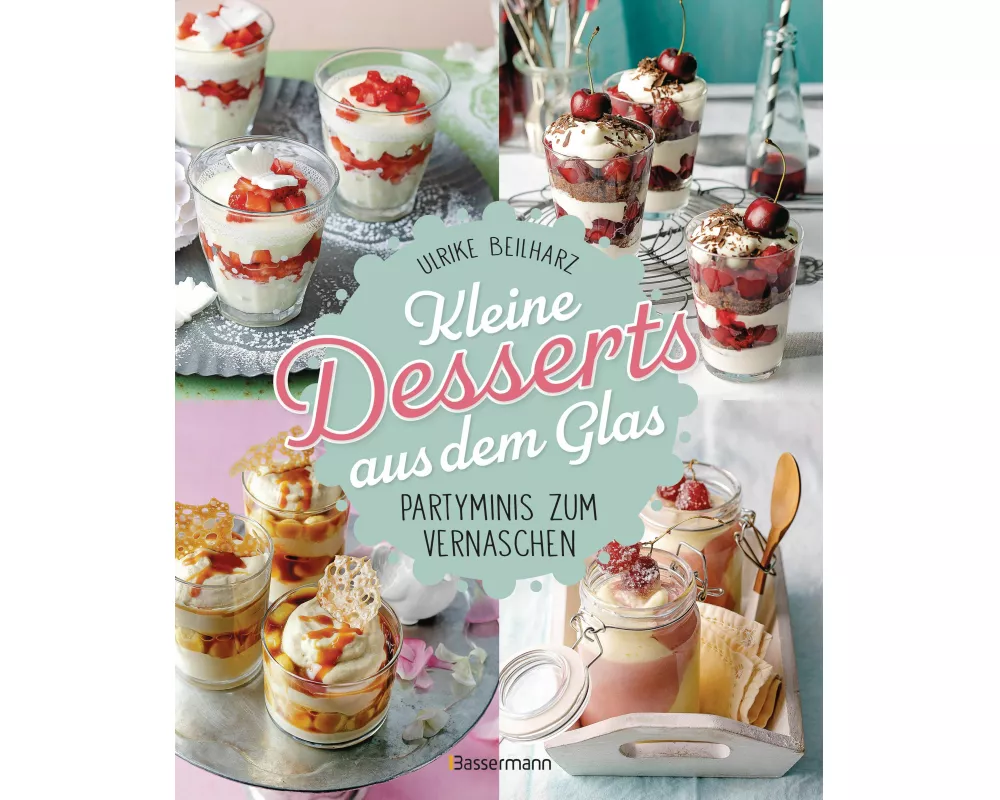 Kleine Desserts aus dem Glas. Partyminis zum Vernaschen