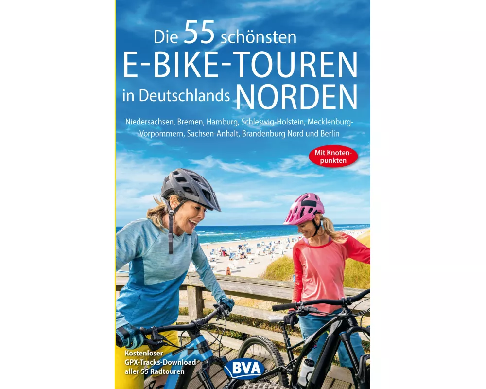 BVA Die 55 schönsten E-Bike-Touren in Deutschlands Norden mit Knotenpunkten