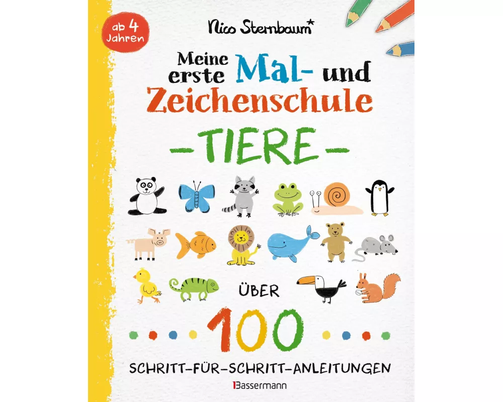 Meine erste Mal- und Zeichenschule - Tiere. Ab 4 Jahren