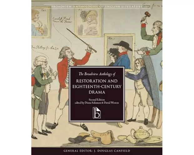 The Broadview Anthology of Restoration and Eighteenth-Century Drama – Second Edition