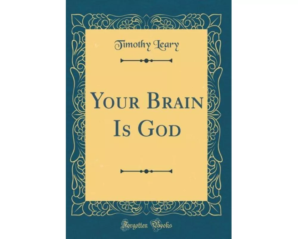 Your Brain Is God (Classic Reprint)