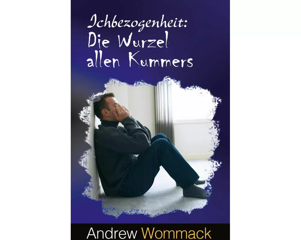 Ichbezogenheit: Die Wurzel allen Kummers