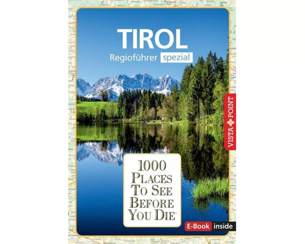 Reiseführer Tirol. Regioführer inklusive Ebook. Ausflugsziele, Sehenswürdigkeiten, Restaurants & Hotels uvm