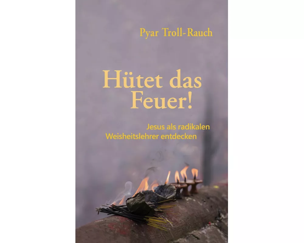 Hütet das Feuer!