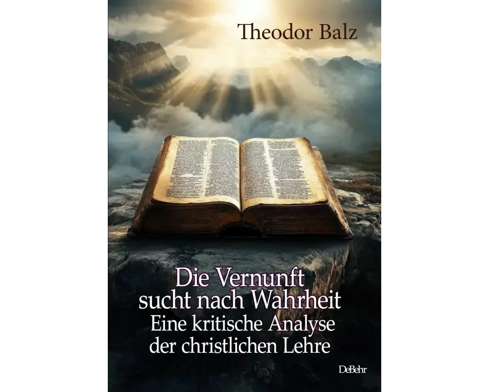 Die Vernunft sucht nach Wahrheit - Eine kritische Analyse der christlichen Lehre