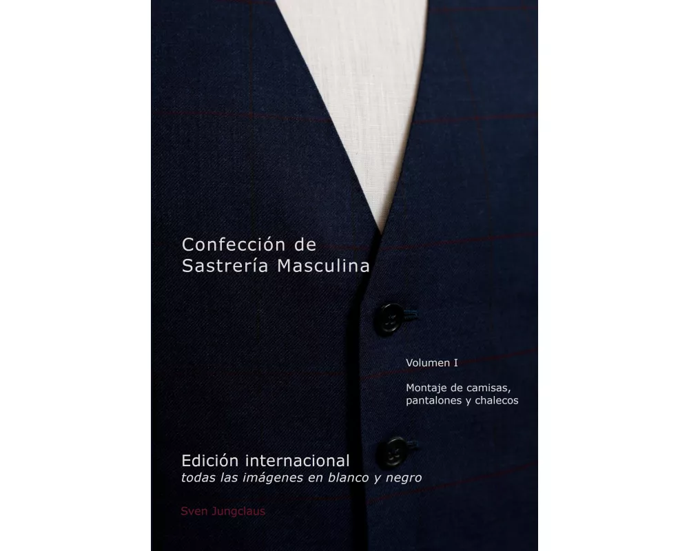 Confección de Sastrería Masculina, Volumen 1 (blanco y negro)