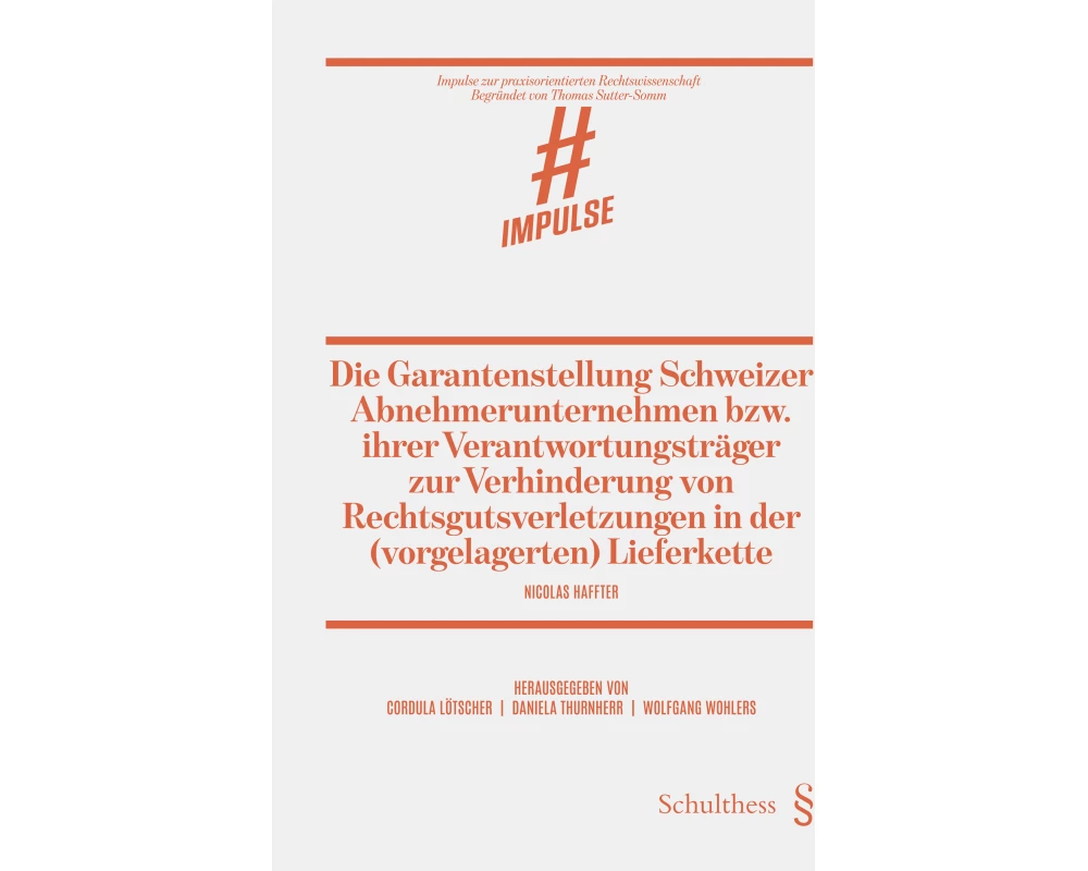 Die Garantenstellung Schweizer Abnehmer- unternehmen bzw. ihrer Verantwortungsträger zur Verhinderung von Rechtsgutsverletzungen in der (vorgelagerten