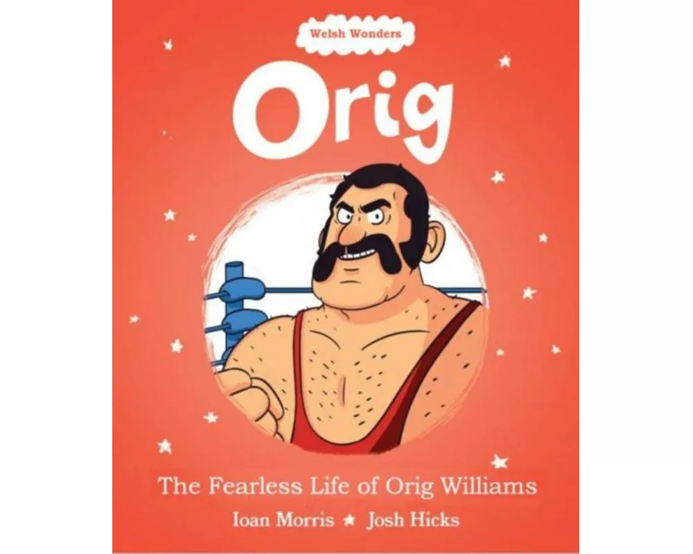Welsh Wonders: Orig - The Fearless Life of Orig Williams