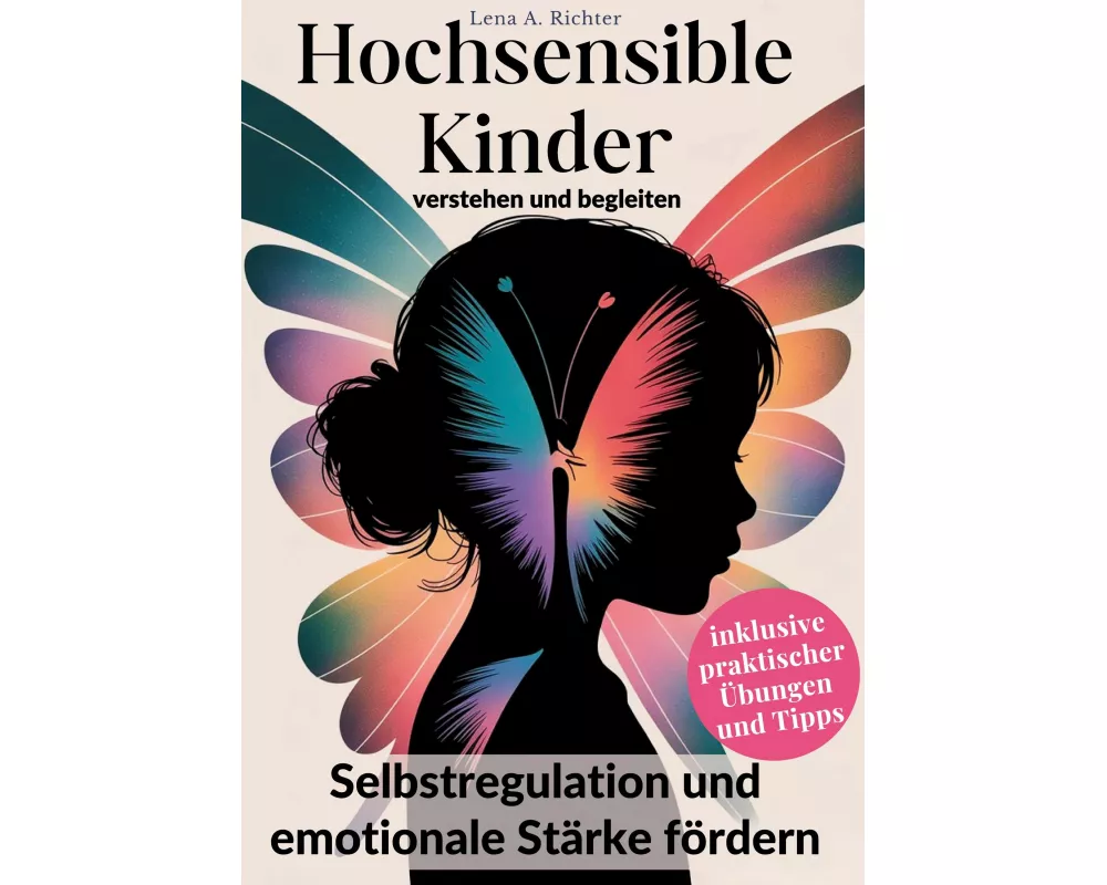 Hochsensible Kinder verstehen und begleiten