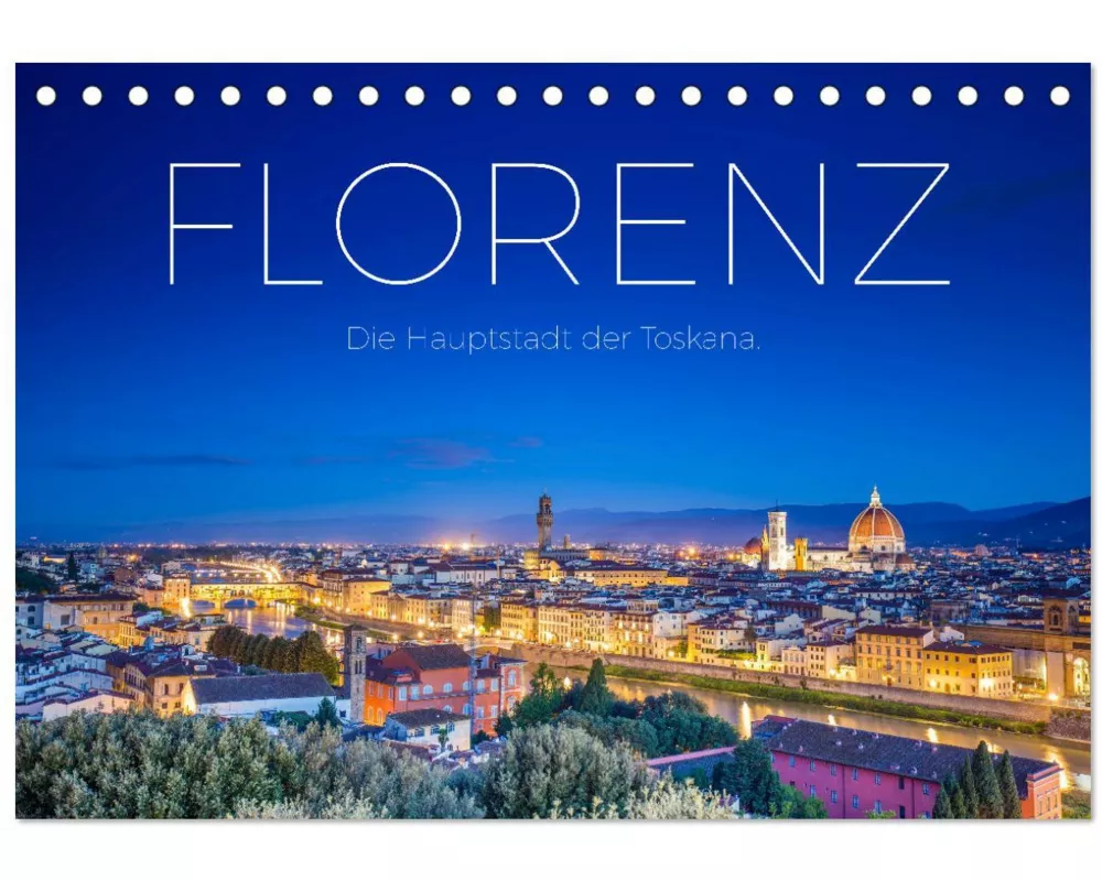 Florenz - Die Hauptstadt der Toskana. (Tischkalender 2026 DIN A5 quer), CALVENDO Monatskalender