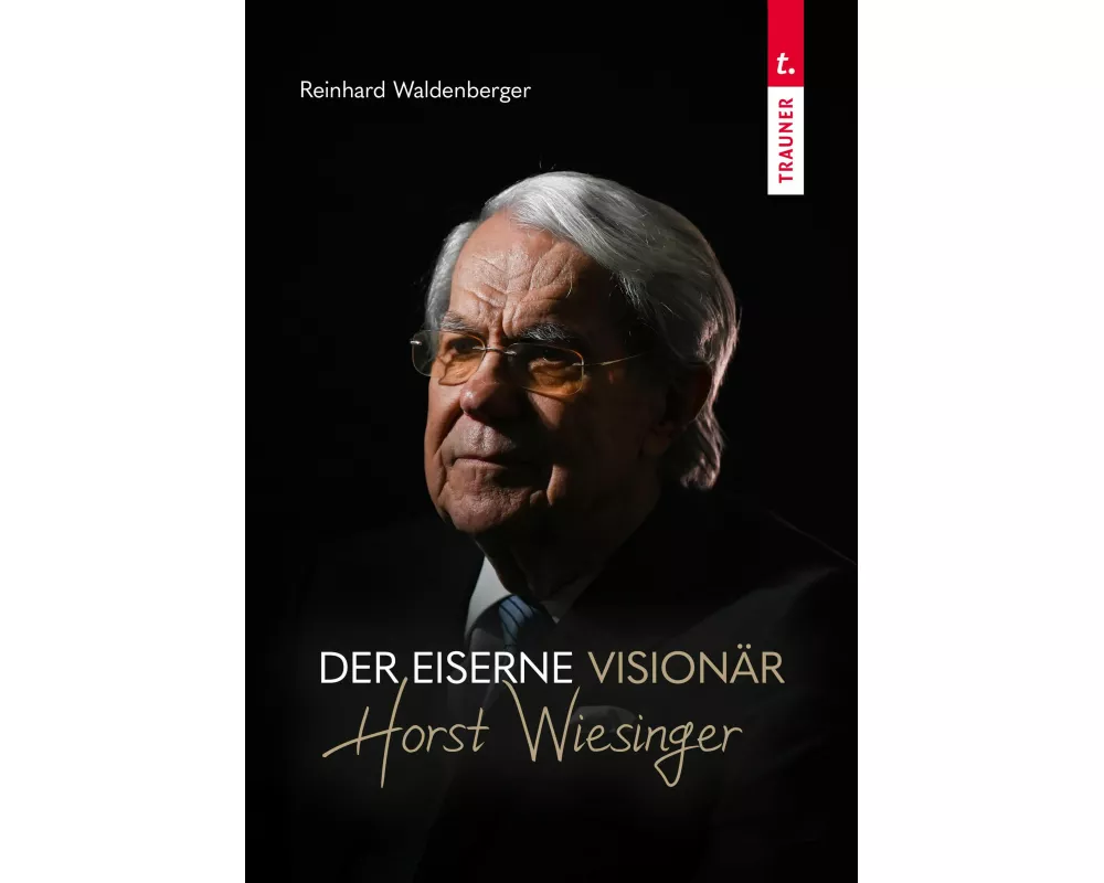 Der eiserne Visionär Horst Wiesinger