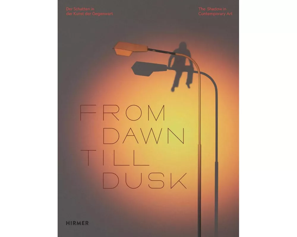 From Dawn Till Dusk - Der Schatten in der Kunst der Gegenwart