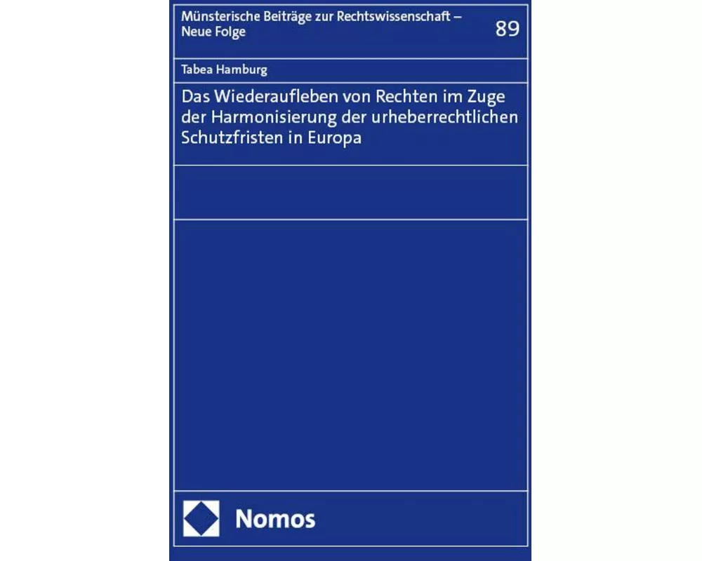 Das Wiederaufleben von Rechten im Zuge der Harmonisierung der urheberrechtlichen Schutzfristen in Europa