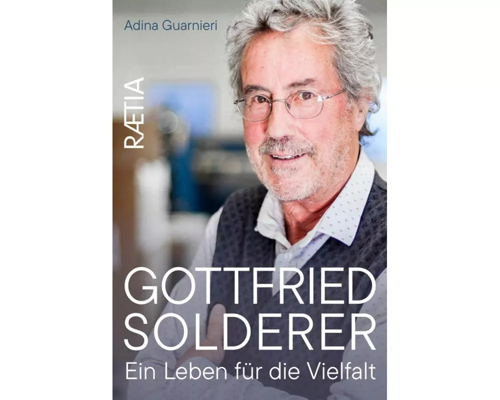 Gottfried Solderer. Ein Leben für die Vielfalt