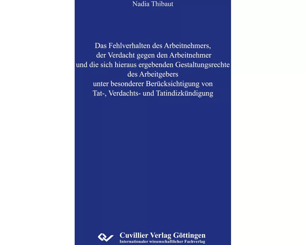 Das Fehlverhalten des Arbeitnehmers, der Verdacht gegen den Arbeitnehmer und die sich hieraus ergebenden Gestaltungsrechte des Arbeitgebers unter beso