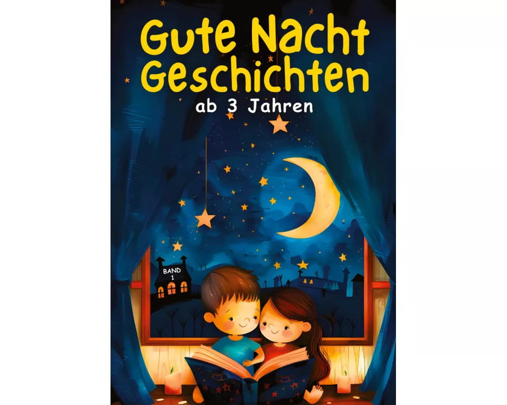 Gute Nacht Geschichten ab 3 Jahren - BAND 1