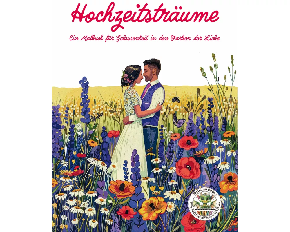 Hochzeitsträume - Ein Malbuch für Gelassenheit in den Farben der Liebe