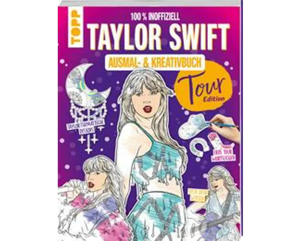 Das inoffizielle Taylor Swift Ausmal- und Kreativbuch: Tour-Edition