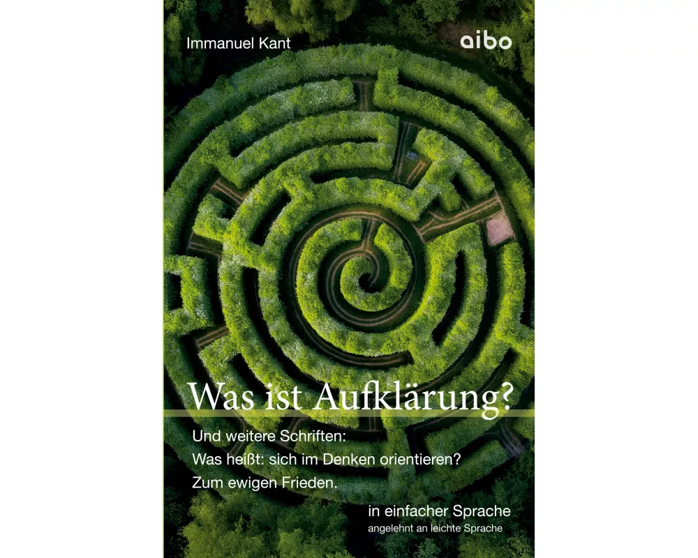 Was ist Aufklärung? Und weitere Schriften: Was heißt: sich im Denken orientieren?" und "Zum ewigen Frieden"