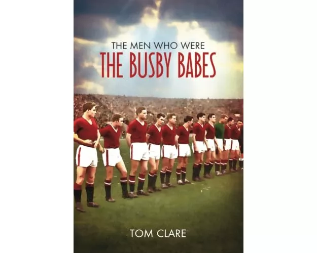 The Men Who Were The Busby Babes