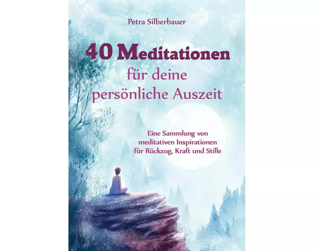 40 Meditationen fÃ¼r deine persÃ¶nliche Auszeit