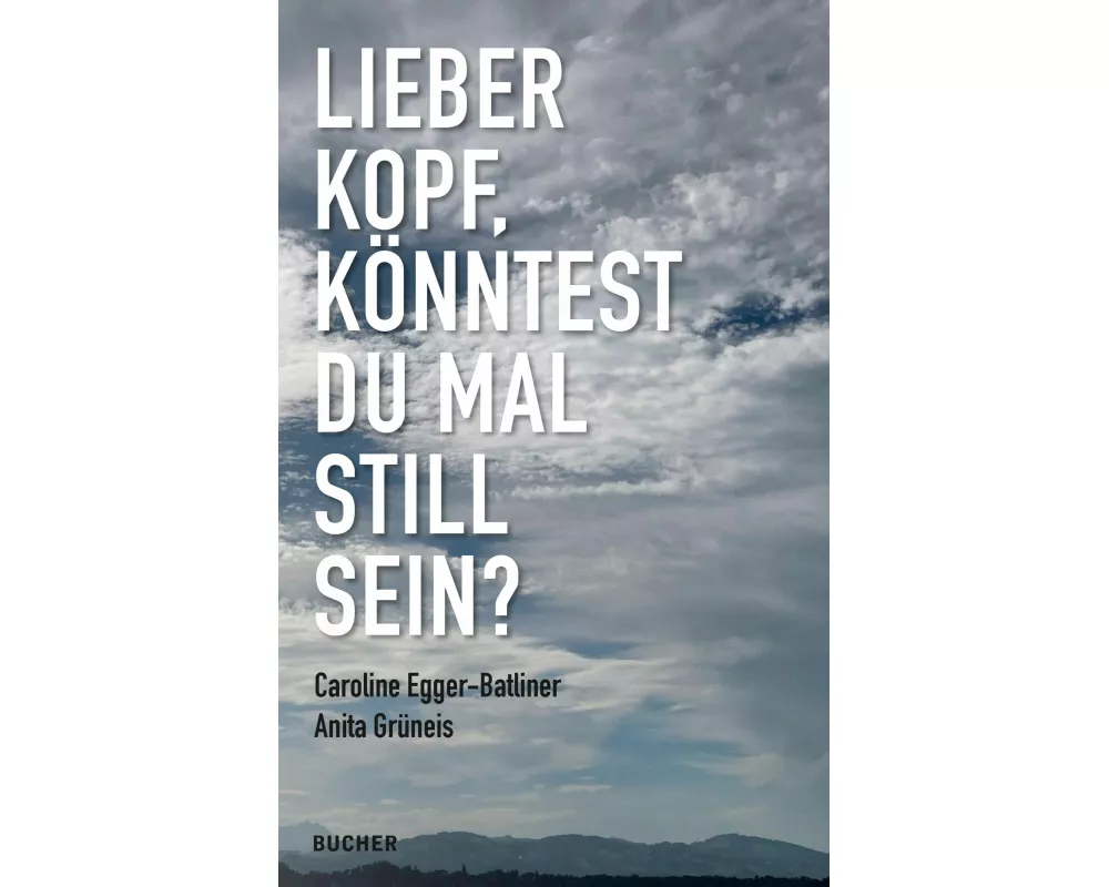 Lieber Kopf, KÖnntest Du Mal Still Sein?