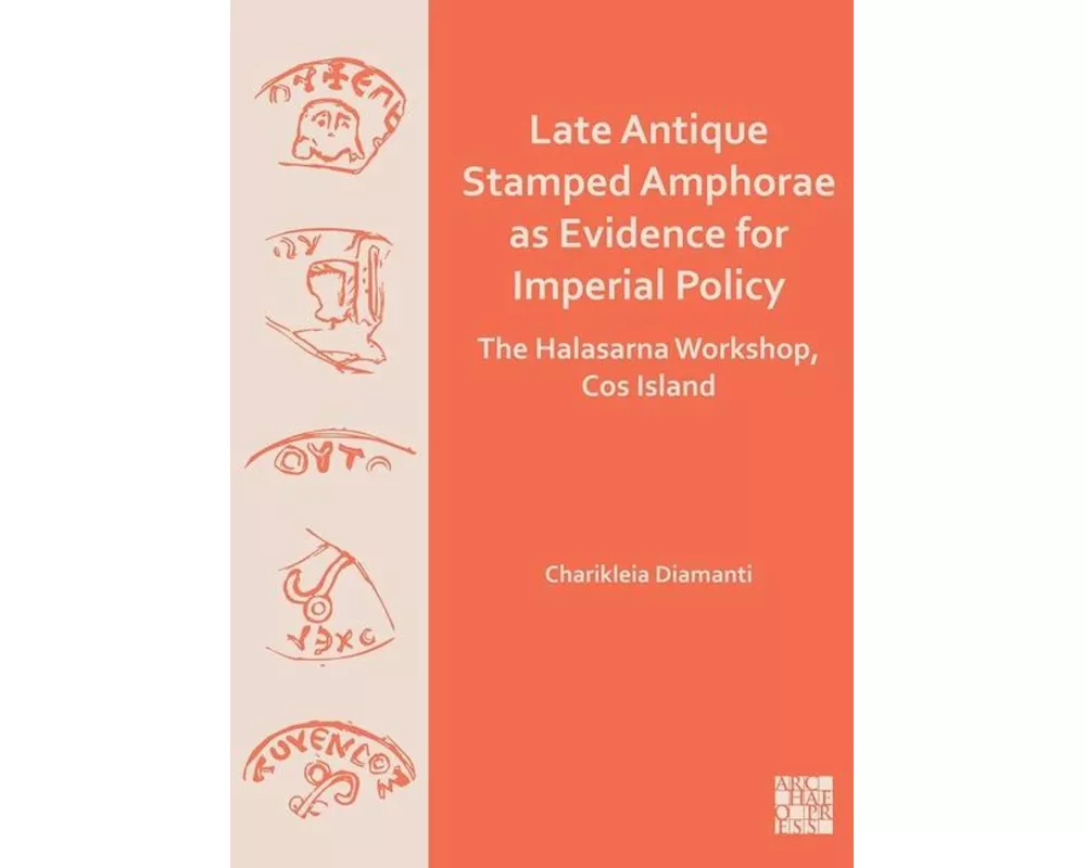 Late Antique Stamped Amphorae as Evidence for Imperial Policy