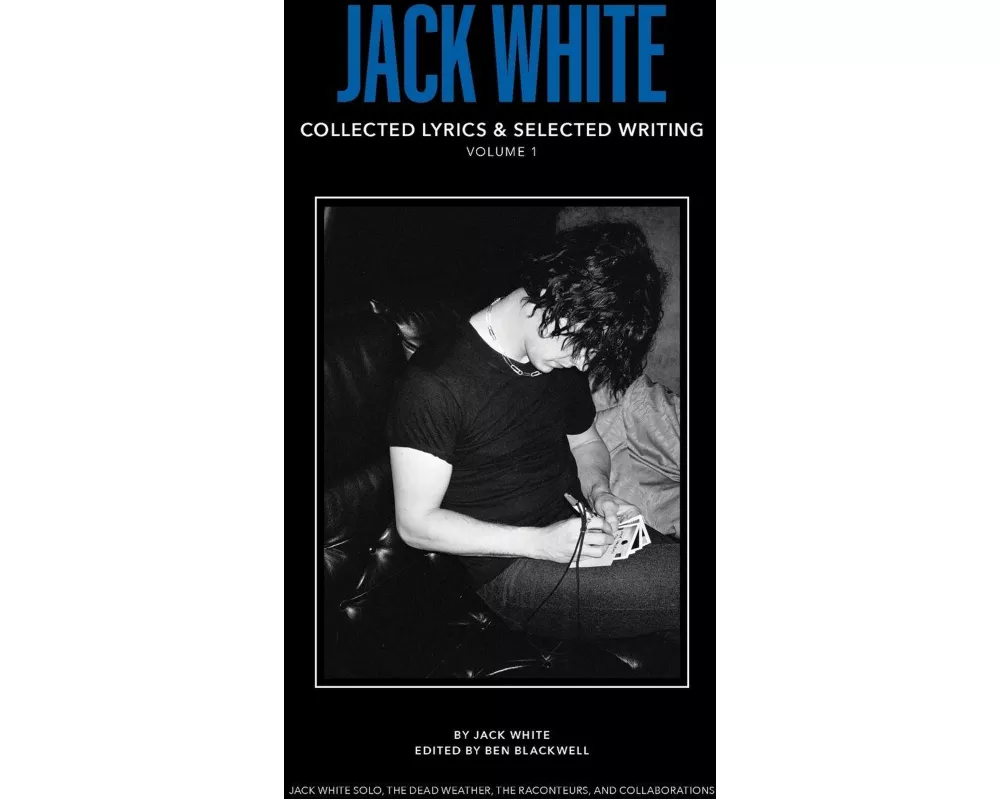 Jack White Complete Lyrics and Selected Writing