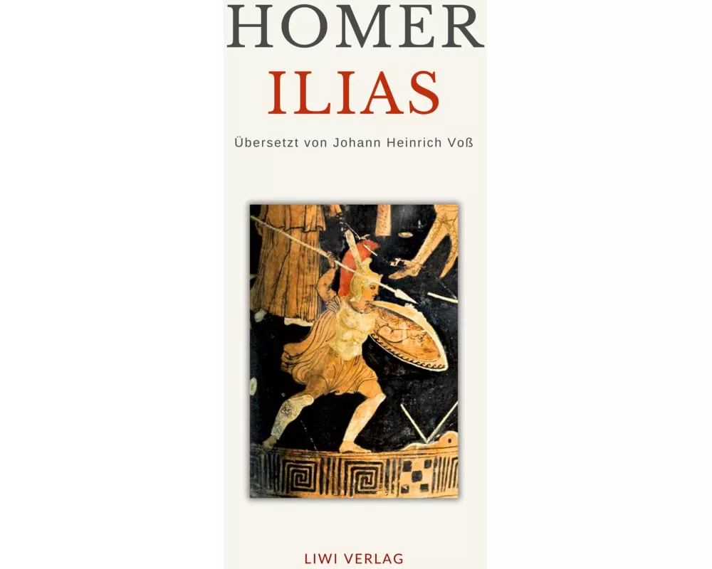 Homer: Ilias. Deutsche Übersetzung von Johann Heinrich Voß