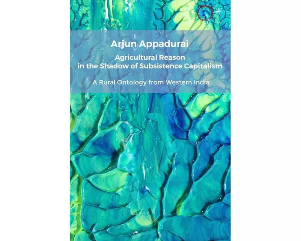 Agricultural Reason in the Shadow of Subsistence Capitalism