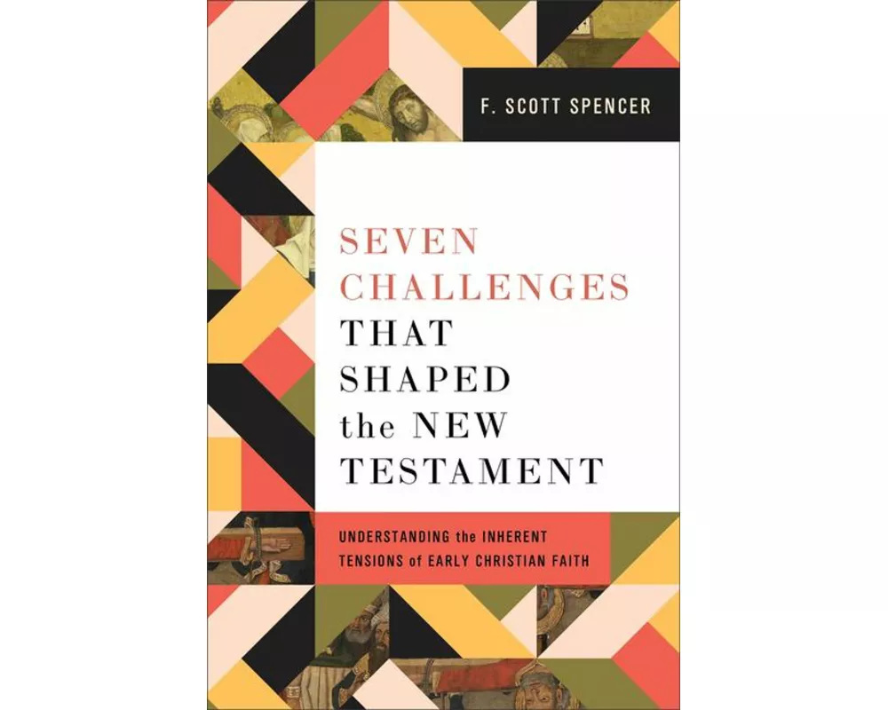 Seven Challenges That Shaped the New Testament