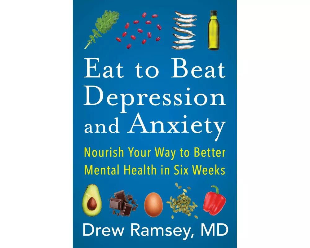Eat to Beat Depression and Anxiety