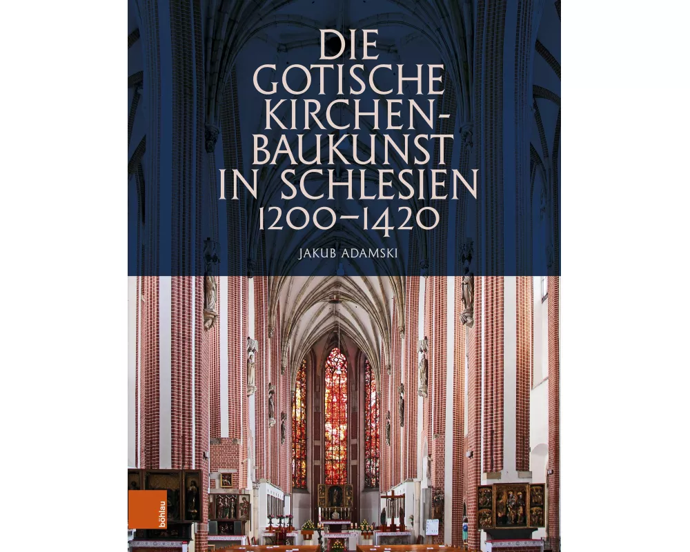 Die gotische Kirchenbaukunst in Schlesien 1200-1420
