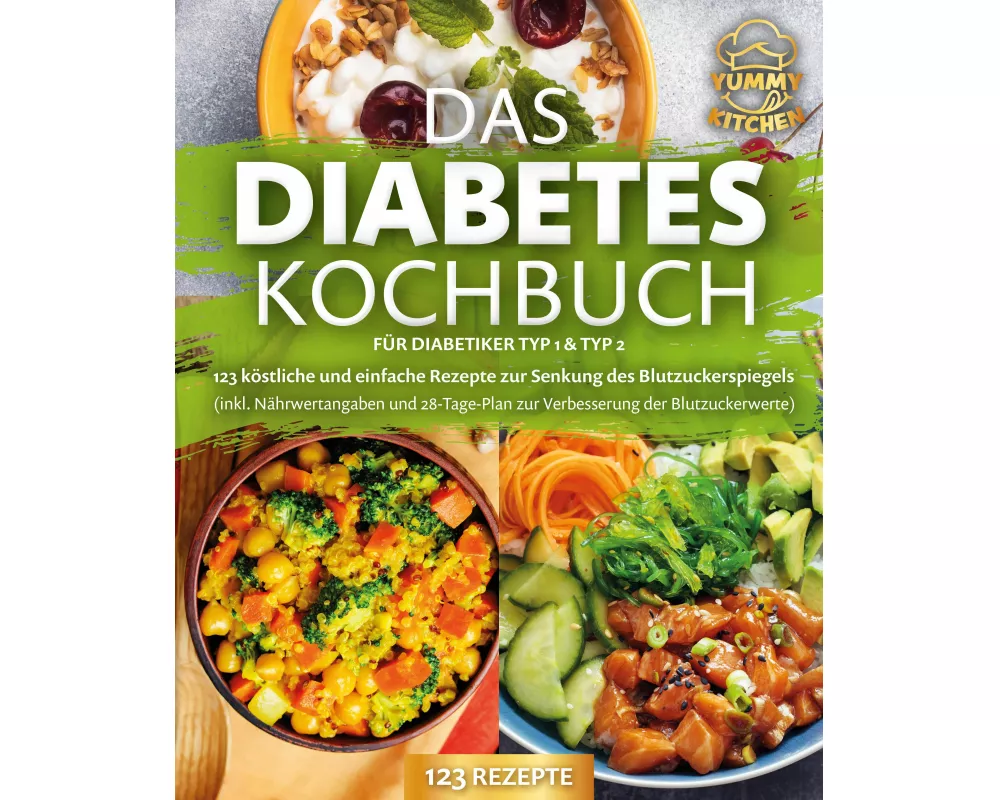 Das Diabetes Kochbuch für Diabetiker Typ 1 & Typ 2: 123 köstliche und einfache Rezepte zur Senkung des Blutzuckerspiegels (inkl. Nährwertangaben und 2