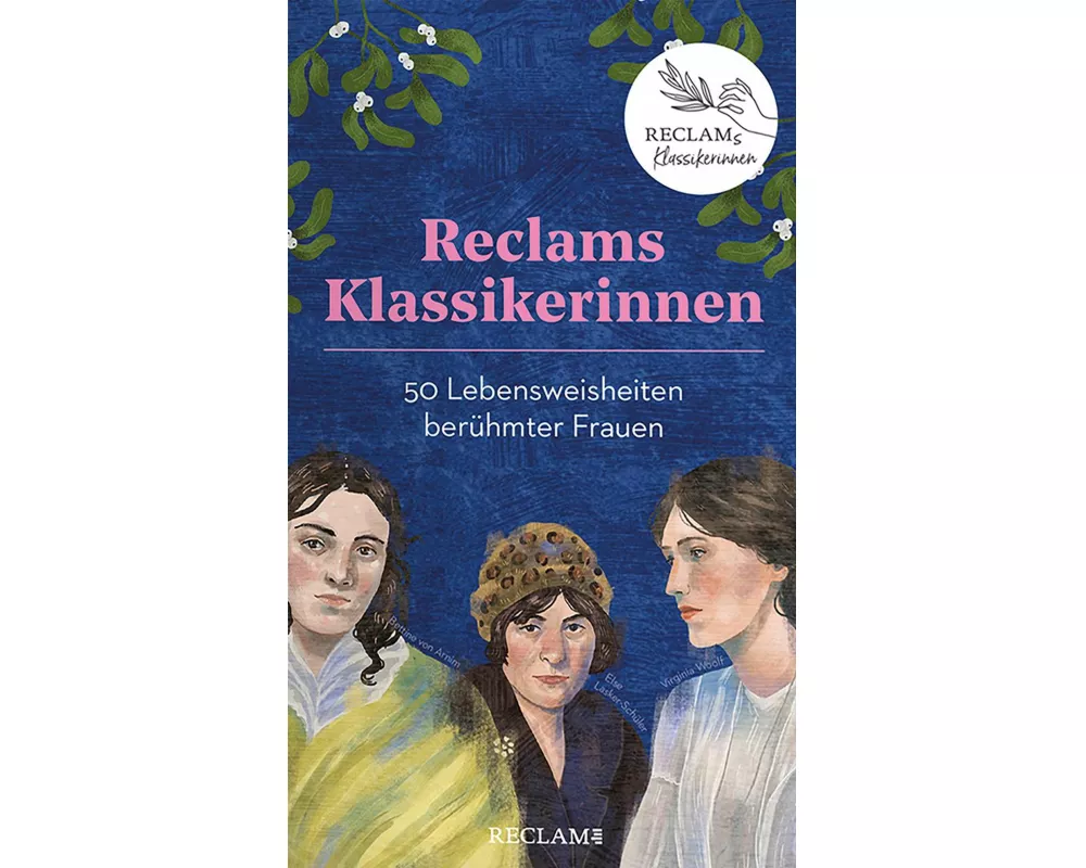 Reclams Klassikerinnen. 50 Lebensweisheiten berühmter Frauen