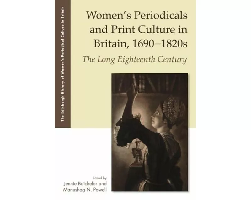 Women's Periodicals and Print Culture in Britain, 1690-1820s