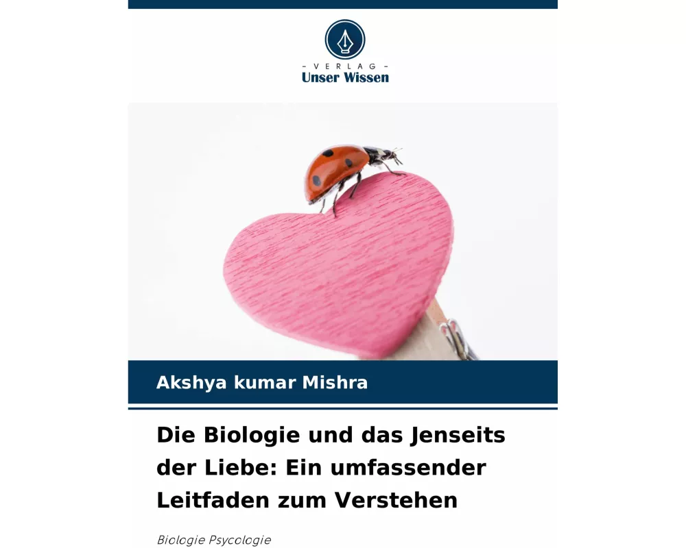 Die Biologie und das Jenseits der Liebe: Ein umfassender Leitfaden zum Verstehen