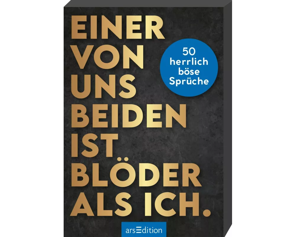 Einer von uns beiden ist blöder als ich