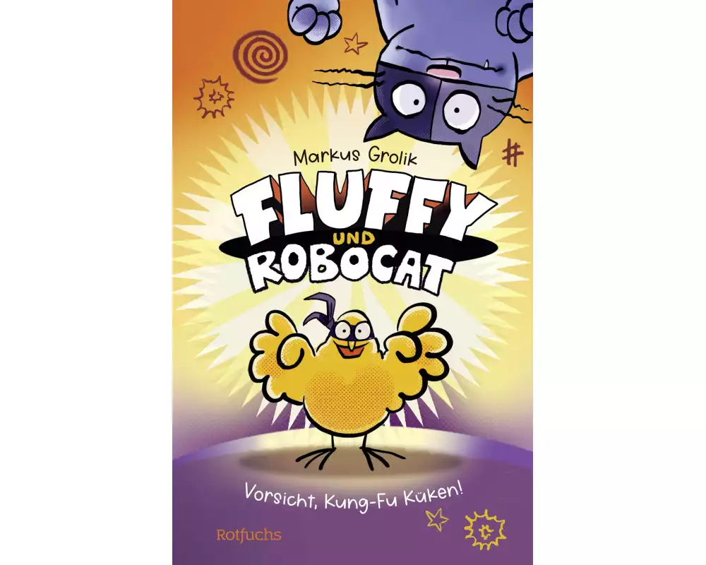 Fluffy und Robocat – Vorsicht, Kung-Fu Küken!