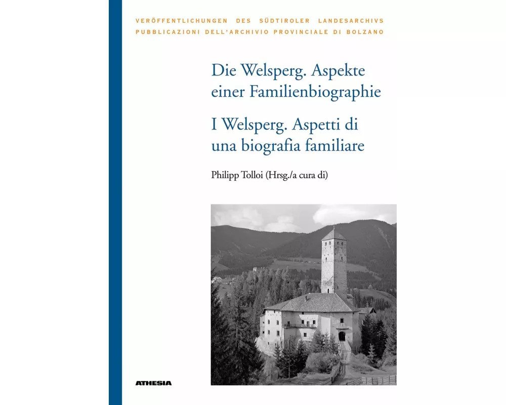 Die Welsperg. Aspekte einer Familienbiographie - I Welsperg. Aspetti di una biografia familiare