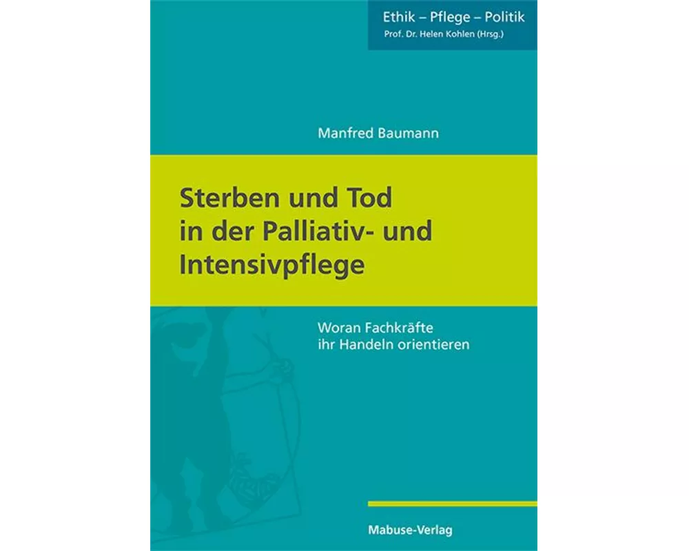 Sterben und Tod in der Palliativ- und Intensivpflege