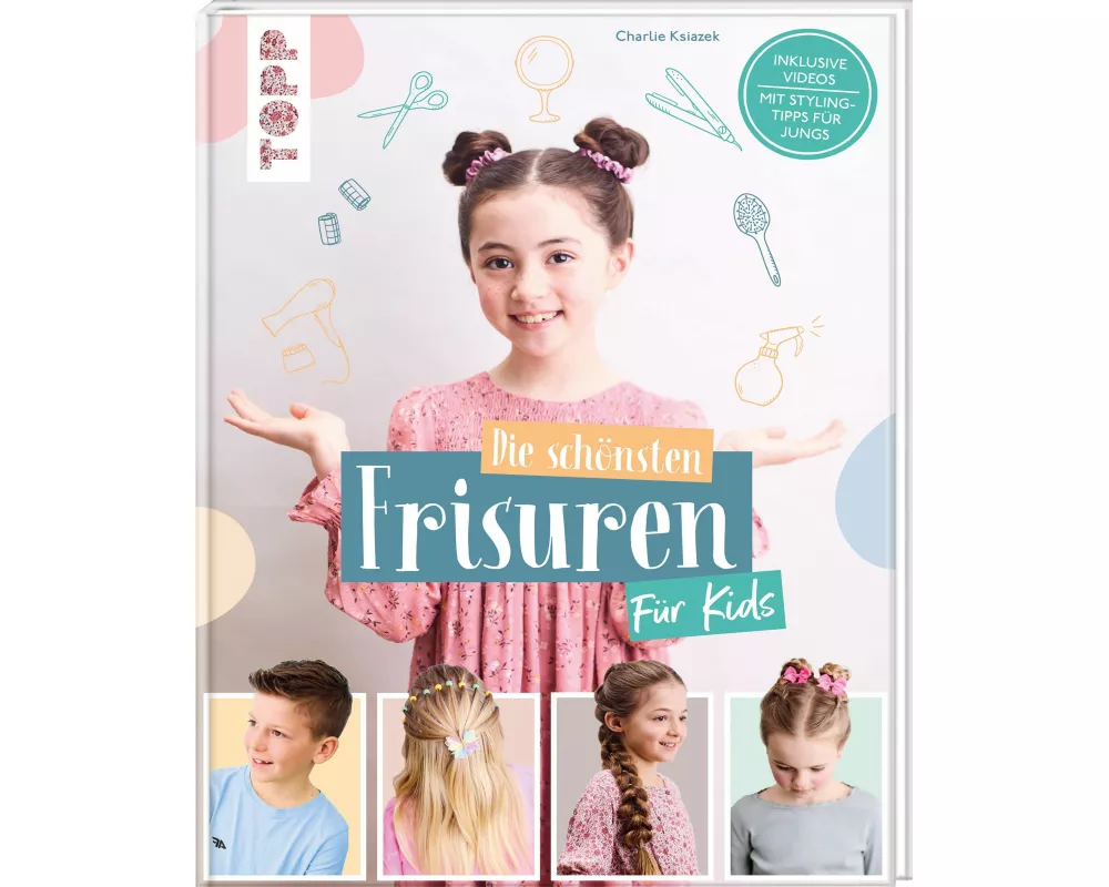 Die schönsten Frisuren für Kids - Vom frechen Pferdeschwanz bis zur Flechtfrisur, kinderleicht erklärt!