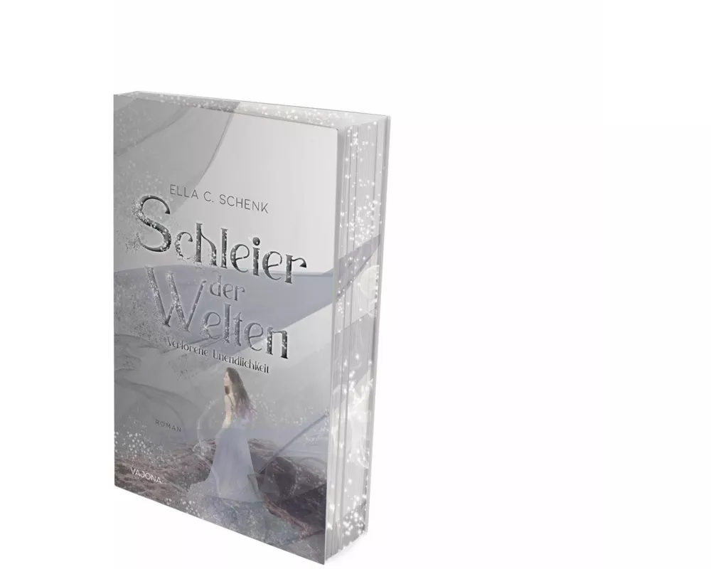 Schleier der Welten - Verlorene Unendlichkeit (Band 3)