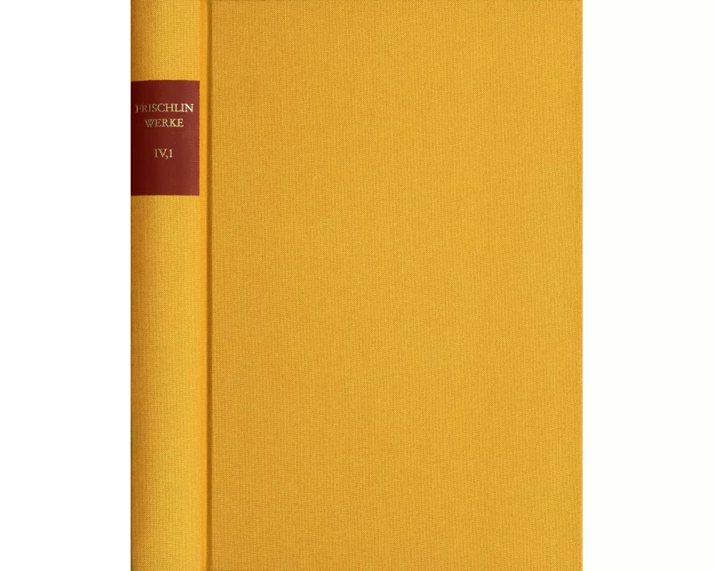 Nicodemus Frischlin: Sämtliche Werke / Band IV,1: Deutsche Dichtungen und Entwürfe
