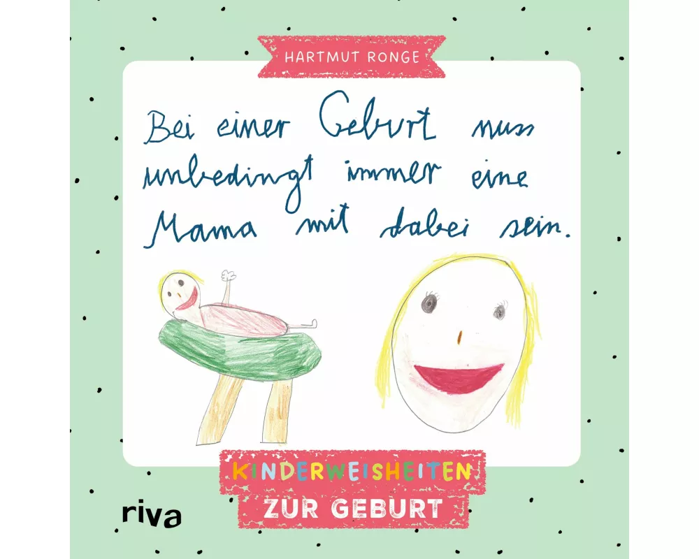 Bei einer Geburt muss unbedingt immer eine Mama mit dabei sein