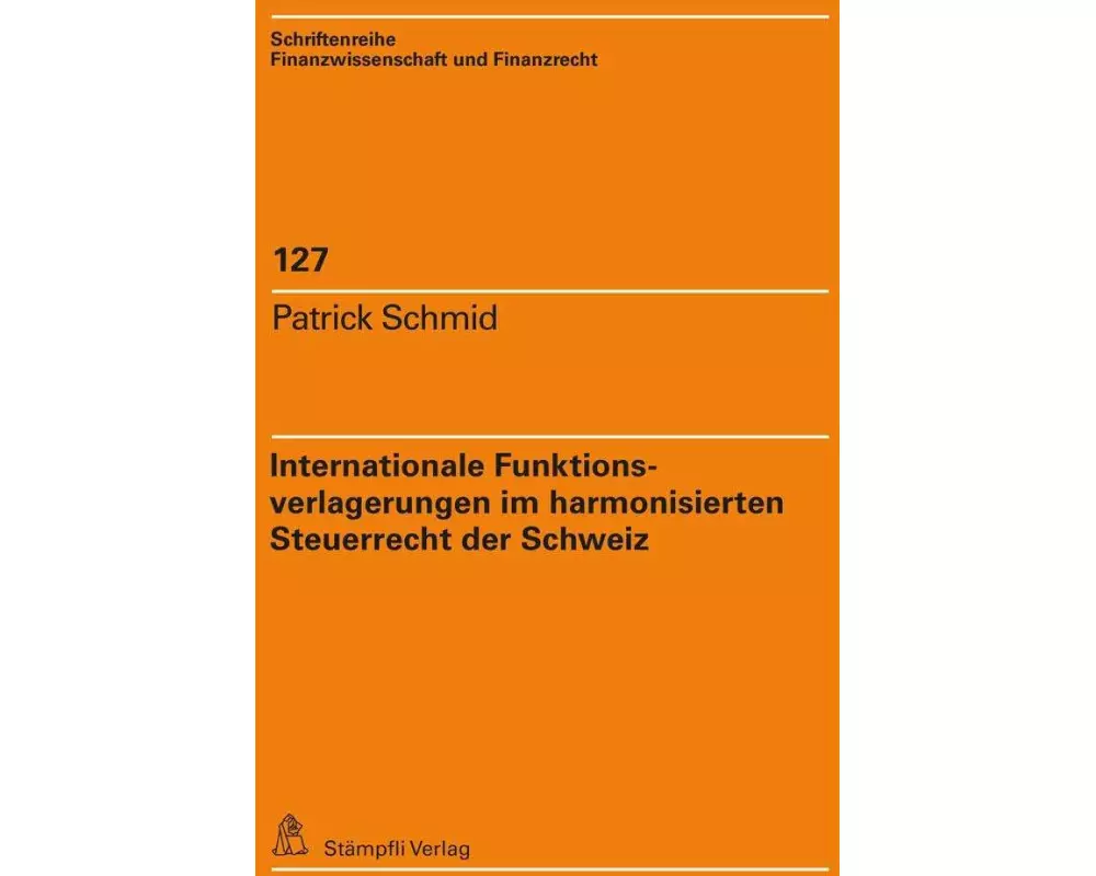 Internationale Funktionsverlagerungen im harmonisierten Steuerrecht der Schweiz